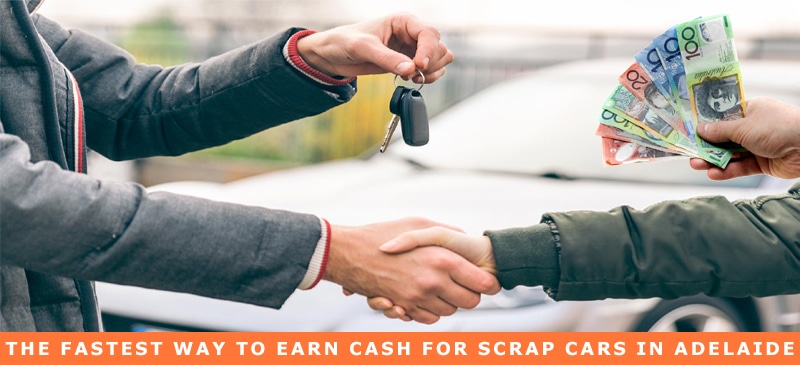 The Fastest Way To Earn Cash For Scrap Cars In Adelaide